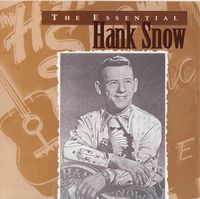 Hank Snow - The Essential Hank Snow